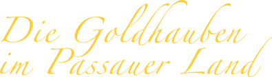 Goldhauben im Passauer Land